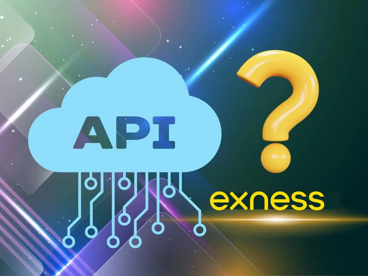 Exness API là gì? Hướng dẫn cách sử dụng hiệu quả?